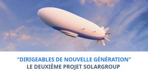 les dirigeables de nouvelle génération le deuxième projet SOLARGROUP